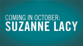 Coming in October: Suzanne Lacy
