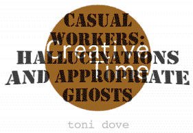 Casual 

Workers: Appropriate Ghosts and Hallucinations by Toni Dove