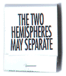 The 2 hemispheres may separate