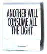 Another will consume all the light