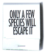 Only a few species will escape it